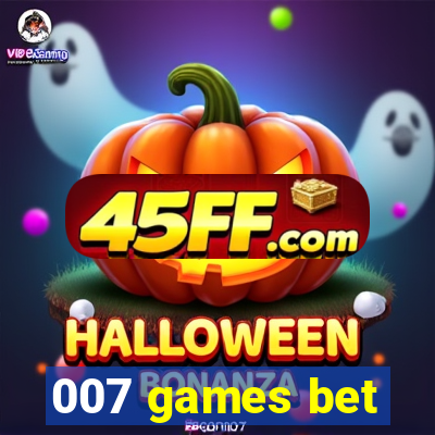 007 games bet